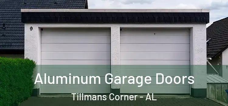  Aluminum Garage Doors Tillmans Corner - AL