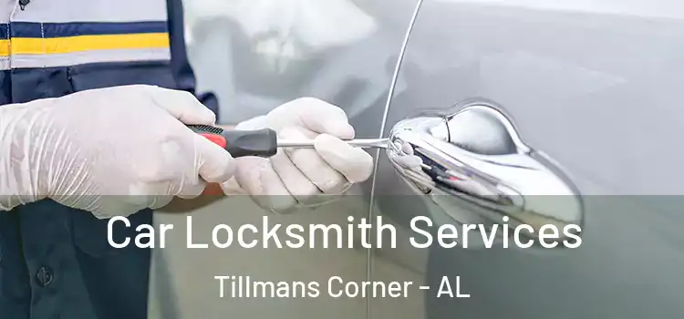  Car Locksmith Services Tillmans Corner - AL