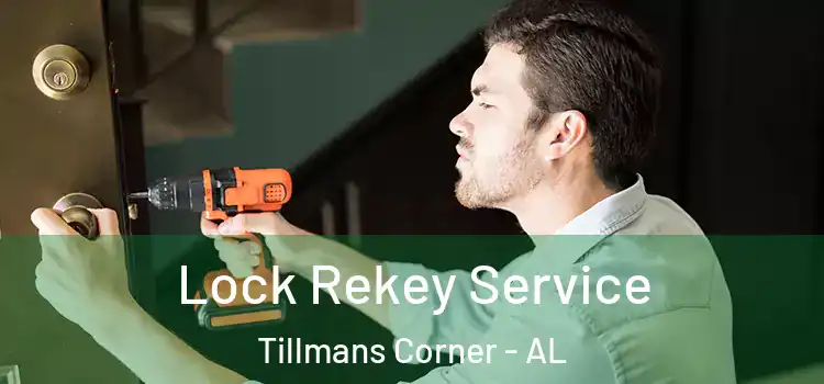 Lock Rekey Service Tillmans Corner - AL