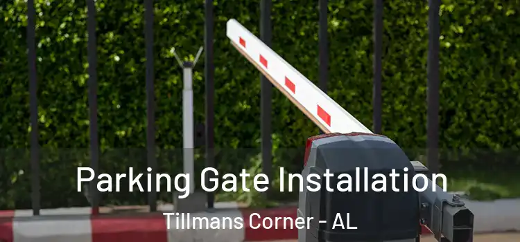  Parking Gate Installation Tillmans Corner - AL