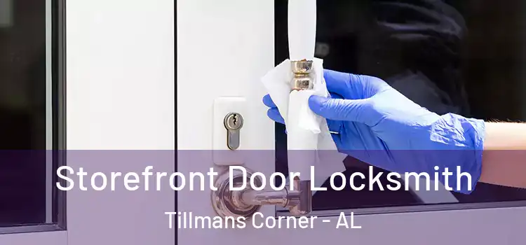 Storefront Door Locksmith Tillmans Corner - AL